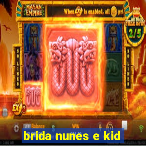 brida nunes e kid